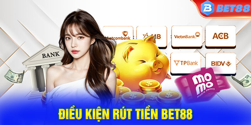 Điều kiện khi thực hiện thao tác rút tiền tại nhà cái bet88