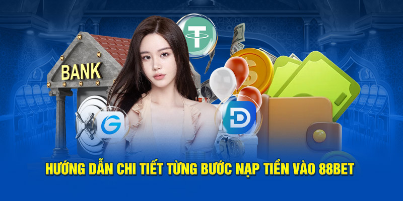 Giới thiệu chi tiết về phương thức nạp tiền bet88