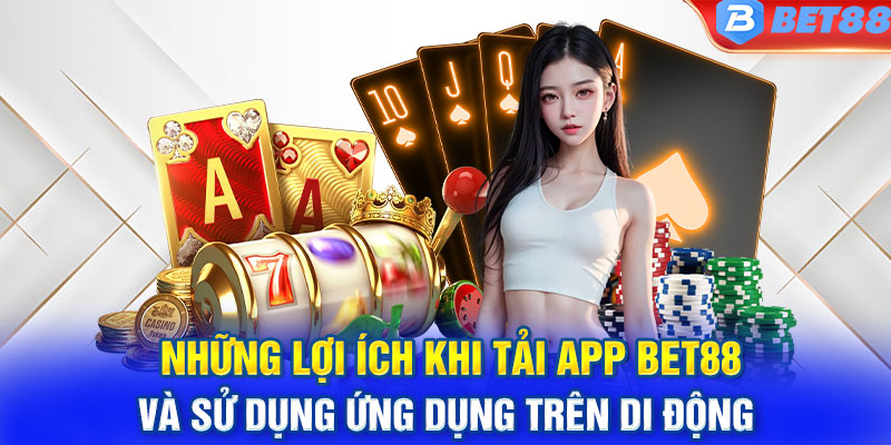 Những tính năng nổi bật khi tải app bet88 và sử dụng